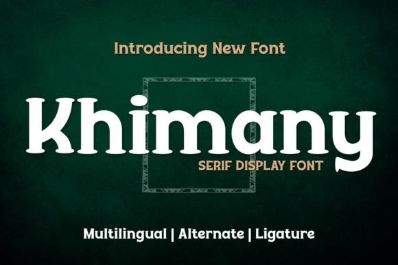 Khimany: A Distinctive Serif Display Typeface for Editorial Design