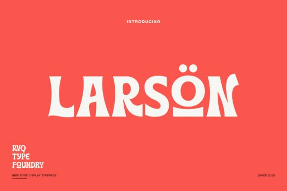 Larson: A Display Font That Transforms Campaign Typography